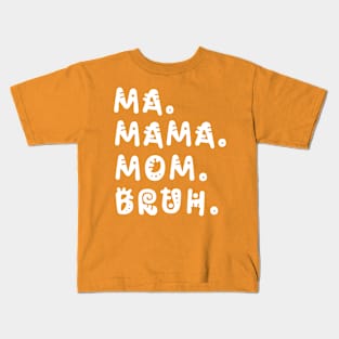 Ma Mama Mom Bruh Funny Mother's Day V4 Kids T-Shirt